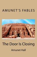 Amunet's Fables: The Door Is Closing 1547164794 Book Cover