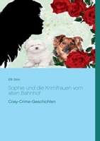 Sophie und die Krimifrauen vom alten Bahnhof: Cosy-Crime-Geschichten 3751968881 Book Cover