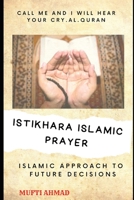 ISLAMIC ISTIKHARA PRAYER: An Islamic way to find help from Allah for future decisions B0BJHFYGFD Book Cover