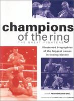 Champions of the Ring: The Great Fighters : Illustrated Biographies of the Biggest Names in Boxing History 1842154419 Book Cover