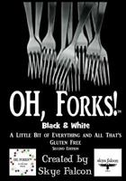 OH, Forks! Black & White: A Little Bit of Everything and All That's Gluten Free 0998768367 Book Cover