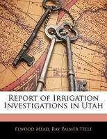 Report of Irrigation Investigations in Utah 1021358614 Book Cover