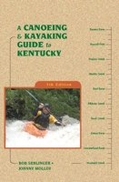 A Canoeing and Kayaking Guide to the Streams of Kentucky, 4th (Canoeing & Kayaking Guides: Kentucky) 0897321405 Book Cover