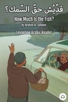 How Much Is the Fish?: Levantine Arabic Reader (Lebanese Arabic) 1949650545 Book Cover