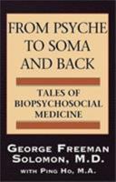 From Psyche to Soma and Back: Tales of Biopsychosocial Medicine 0738823260 Book Cover