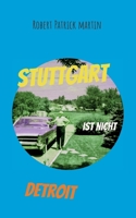 Stuttgart ist nicht Detroit: Gedichte, Short Stories und Beobachtungen über das Leben in unserer Zeit (German Edition) 3696354449 Book Cover