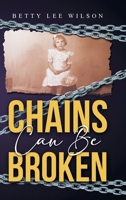 Chains Can Be Broken 0595346987 Book Cover