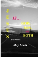 Jesus Is...God, Son, or Both 1716499496 Book Cover