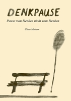 Denkpause: Pause zum Denken, nicht vom Denken 3754396250 Book Cover