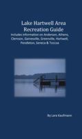 Lake Hartwell Area Recreation Guide: Includes information on Anderson, Athens, Clemson, Greenville, Hartwell, Pendleton & Toccoa 143821264X Book Cover