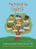 The Fruit of the Spirit: A children's book about Christian Character traits B0HFT49Z2H Book Cover