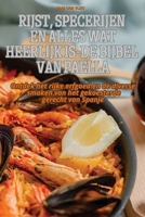 Rijst, Specerijen En Alles Wat Heerlijk Is-de Bijbel Van Paella (Dutch Edition) 1836115806 Book Cover