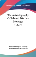 Edward Wortley Montagu, an Autobiography. [a Fictitious Autobiography] 1022682180 Book Cover
