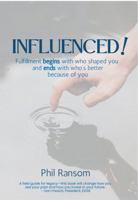 INFLUENCED!: Fulfillment begins with who shaped you and ends with who’s better because of you B0G9DB5NG9 Book Cover