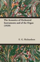 The Acoustics of Orchestral Instruments and of the Organ (1929) 1406750107 Book Cover
