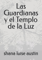 Las Guardianas y el Templo de la Luz (Spanish Edition) B0F2ZGXJ14 Book Cover