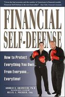 Financial Self-Defense: How to Bullet Proof Everything You Own from Everyone Everytime 1880539861 Book Cover