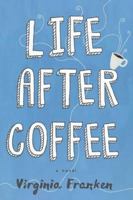 Life After Coffee 1503939375 Book Cover