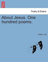 About Jesus. One hundred poems. 1241245347 Book Cover
