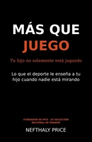 Más Que Juego: Lo que el deporte le enseña a tu hijo cuando nadie está mirando (Spanish Edition) B0HB28YJ6H Book Cover