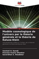 Modèle cosmologique de l'univers par la théorie générale et la théorie de Kaluza-Klein (French Edition) 6208922704 Book Cover