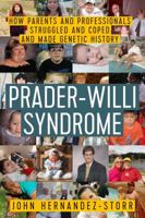 Prader-Willi Syndrome: How Parents and Professionals Struggled and Coped and Made Genetic History 0997178302 Book Cover