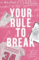 Your Rule to Break (The Play Caller Series) B0DS12H62W Book Cover