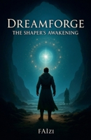 Dreamforge: The Shaper's Awakening B0FNTH7KNJ Book Cover