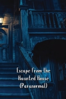 Escape from the Haunted House (Paranormal) B0DSFLSXVV Book Cover