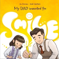 My Dad Invented the Smile : The True Story Behind the Iconic Yellow Smiley Face 195637857X Book Cover