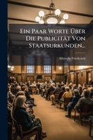 Ein Paar Worte Uber Die Publicitat Von Staatsurkunden 1271416190 Book Cover