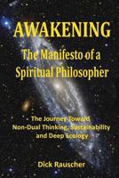 Awakening the Manifesto of a Spiritual Philosopher: The Journey Toward Non-Dual Thinking, Sustainability, and Deep Ecology 1530474469 Book Cover