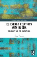 Eu Energy Relations with Russia: Solidarity and the Rule of Law 0367592487 Book Cover