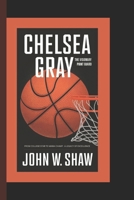CHELSEA GRAY: THE VISIONARY POINT GUARD: From College Star to WNBA Champion: A Legacy of Excellence. B0DQH77MR6 Book Cover