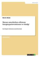 Warum unterbleiben effiziente Energiesparinvestitionen so h�ufig?: Das Beispiel elektrische Antriebstechnik 3656095930 Book Cover