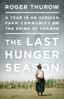The Last Hunger Season: A Year in an African Farm Community on the Brink of Change 161039240X Book Cover