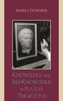 Knowledge and Self-Knowledge in Plato's Theaetetus 0739125737 Book Cover