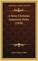 A More Christian Industrial Order 1535017023 Book Cover