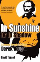 In Sunshine or In Shadow: A Journey Through the Life of Derek Dougan 1908051396 Book Cover
