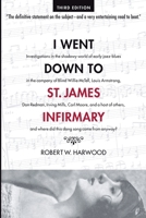 I Went Down To St. James Infirmary: Investigations in the shadowy world of early jazz-blues in the company of Blind Willie McTell, Louis Armstrong, ... where did this dang song come from anyway? 1947521764 Book Cover