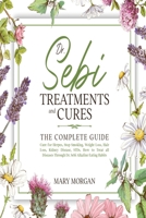 Dr Sebi Treatments and Cures: The Complete Guide. Cure for Herpes, Stop Smoking, Weight Loss, Hair Loss, Kidney Disease, STDs. How to Treat all Diseases Through Dr. Sebi Alkaline Eating Habits 1914037715 Book Cover