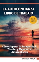 La autoconfianza - Libro de trabaio - C�mo superar la inseguridad, timidez y mejorar la autoconfianza 1801189943 Book Cover
