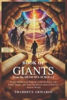 BOOK OF GIANTS from the DEAD SEA SCROLLS: Exploring the Lost Writings of the Nephilim and Fallen Angels, and Their Mysterious Role in Enoch’s Ancient World B0F3DLGTBJ Book Cover