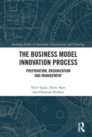 The Business Model Innovation Process: Preparation, Organization and Management 1032103892 Book Cover