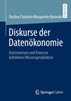 Diskurse der Datenökonomie: Kontroversen und Prozesse kollektiver Wissensproduktion (German Edition) 3658435127 Book Cover