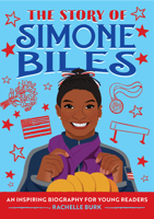 The Story of Simone Biles: A Biography Book for New Readers (The Story Of: A Biography Series for New Readers) 1647397758 Book Cover