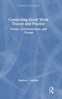 Connecting Social Work Theory and Practice: Power, Communication and Change (Student Social Work) 1041067259 Book Cover