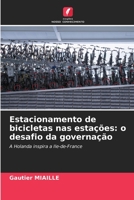 Estacionamento de bicicletas nas estações: o desafio da governação: A Holanda inspira a Ile-de-France 6205830078 Book Cover