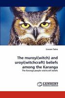 The muroyi(witch) and uroyi(witchcraft) beliefs among the Karanga: The Karanga people witchcraft beliefs 3844302476 Book Cover