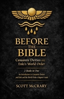 Before the Bible: Canaanite Deities and Enki's World Order: 2 Books in One: An Introduction to Canaanite Deities; Enki and the World Order: A Beginner's Guide B0GBVV21Q8 Book Cover